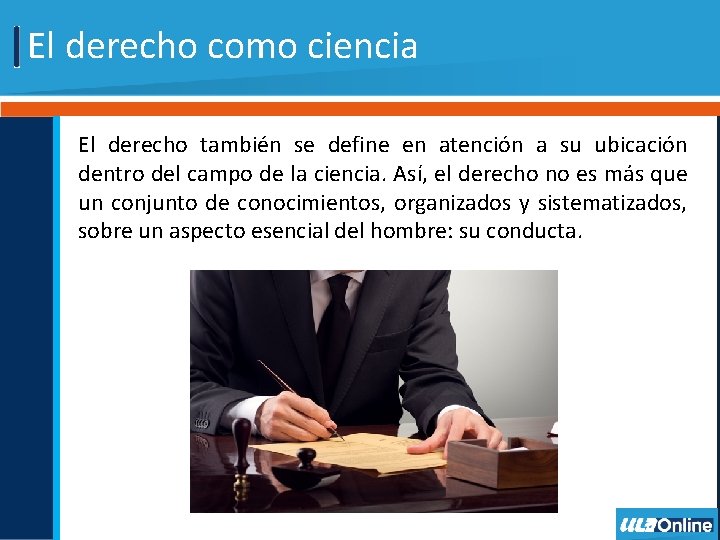 El derecho como ciencia El derecho también se define en atención a su ubicación