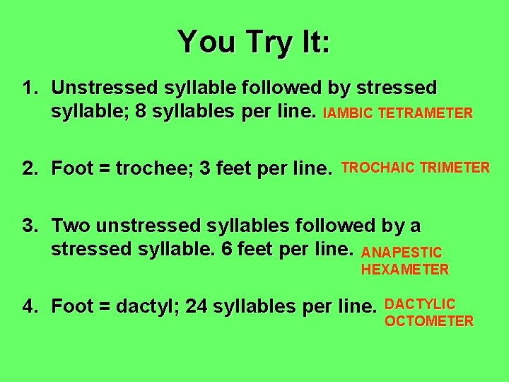 You Try It: 1. Unstressed syllable followed by stressed syllable; 8 syllables per line.