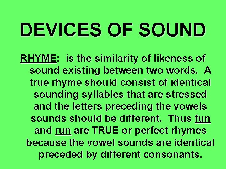 DEVICES OF SOUND RHYME: is the similarity of likeness of sound existing between two