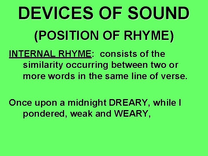 DEVICES OF SOUND (POSITION OF RHYME) INTERNAL RHYME: consists of the similarity occurring between