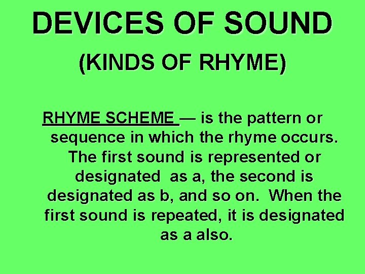 DEVICES OF SOUND (KINDS OF RHYME) RHYME SCHEME — is the pattern or sequence