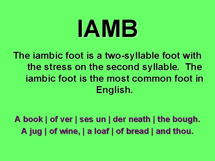 IAMB The iambic foot is a two-syllable foot with the stress on the second