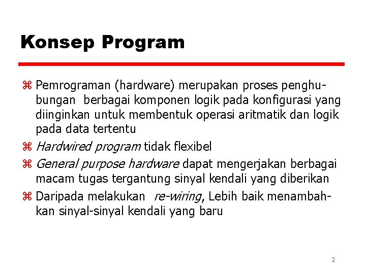 Konsep Program z Pemrograman (hardware) merupakan proses penghubungan berbagai komponen logik pada konfigurasi yang