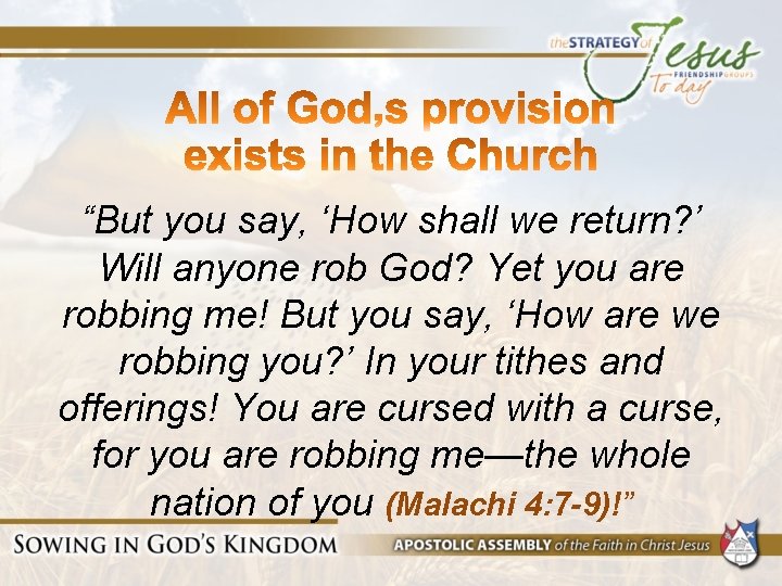 “But you say, ‘How shall we return? ’ Will anyone rob God? Yet you