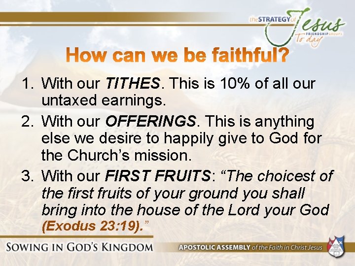 1. With our TITHES. This is 10% of all our untaxed earnings. 2. With
