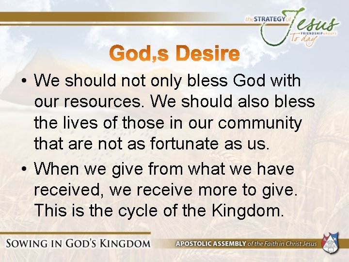  • We should not only bless God with our resources. We should also