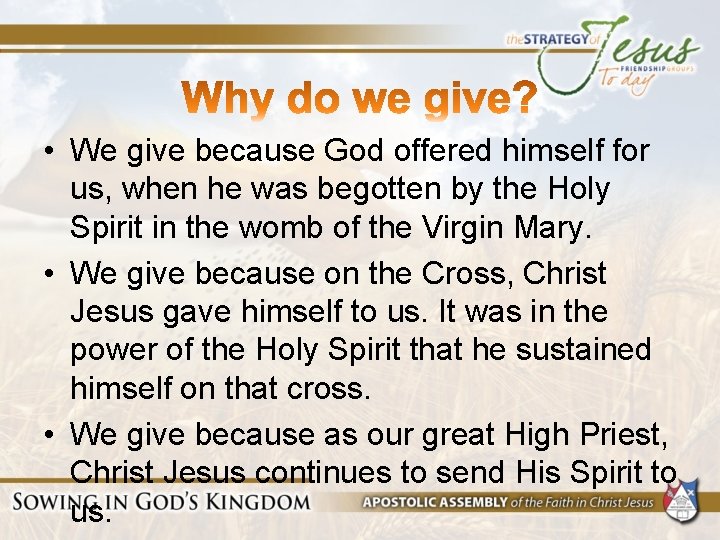  • We give because God offered himself for us, when he was begotten