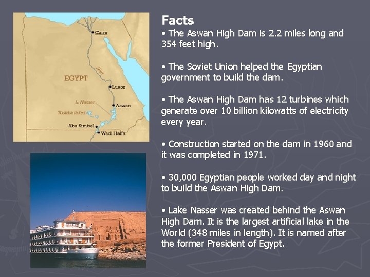 Facts • The Aswan High Dam is 2. 2 miles long and 354 feet