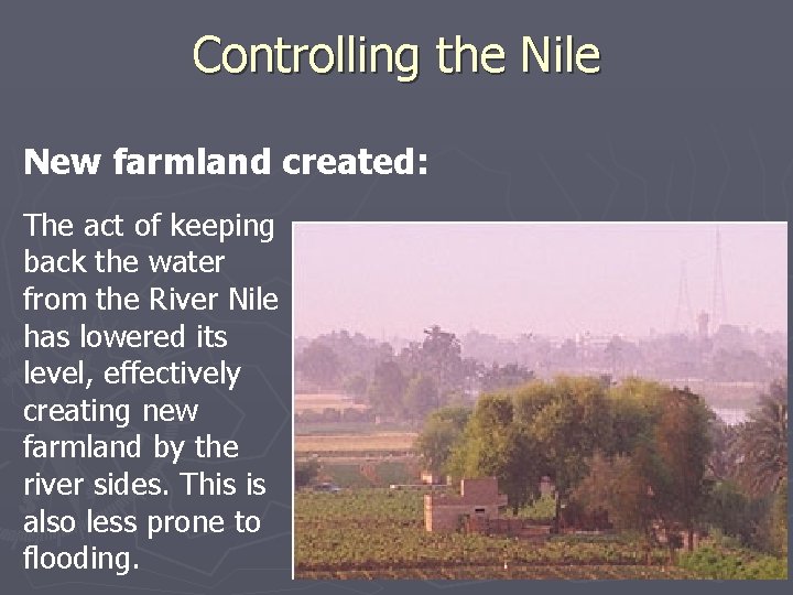 Controlling the Nile New farmland created: The act of keeping back the water from