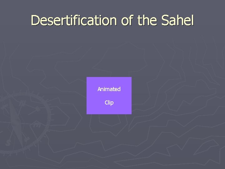 Desertification of the Sahel Animated Clip 
