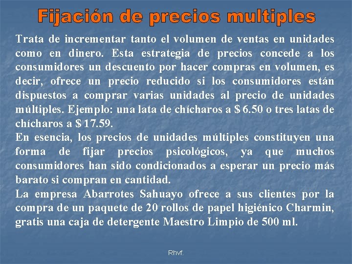 Trata de incrementar tanto el volumen de ventas en unidades como en dinero. Esta