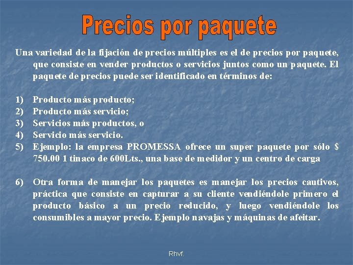 Una variedad de la fijación de precios múltiples es el de precios por paquete,