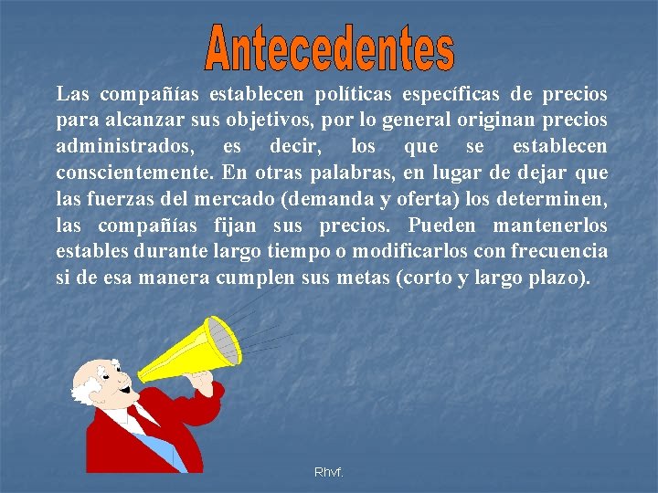 Las compañías establecen políticas específicas de precios para alcanzar sus objetivos, por lo general