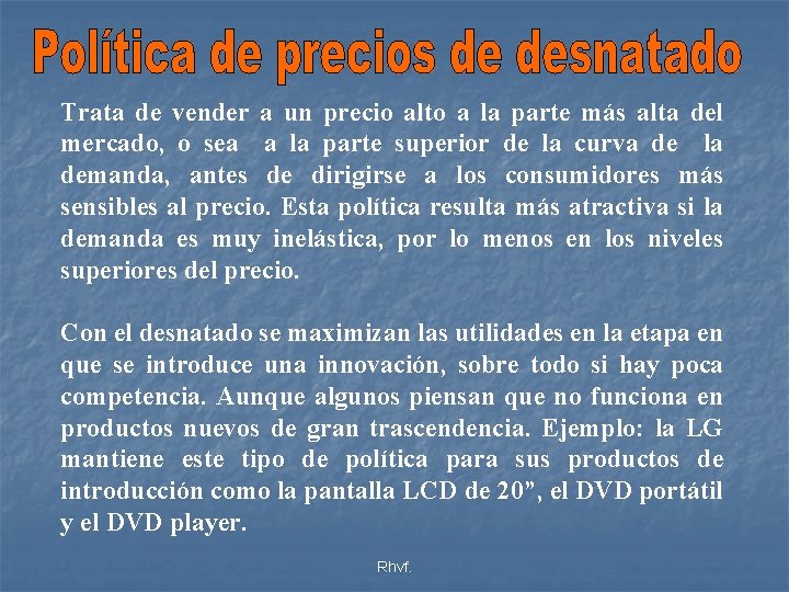 Trata de vender a un precio alto a la parte más alta del mercado,