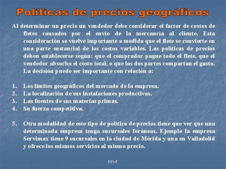 Al determinar un precio un vendedor debe considerar el factor de costos de fletes