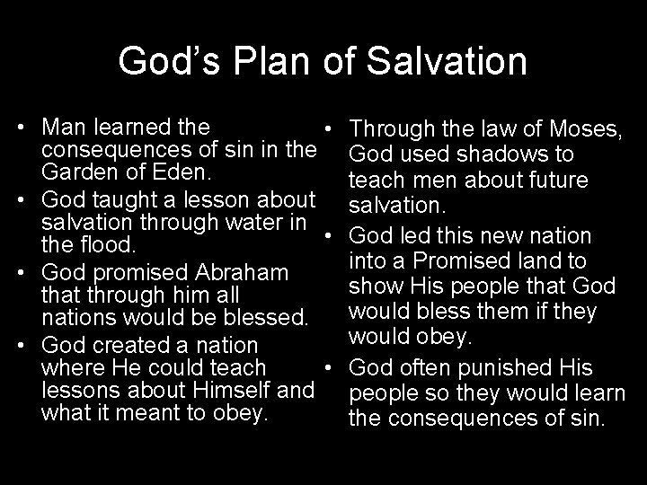 God’s Plan of Salvation • Man learned the • consequences of sin in the