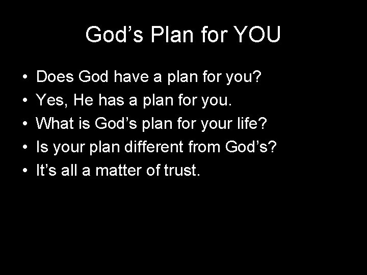 God’s Plan for YOU • • • Does God have a plan for you?