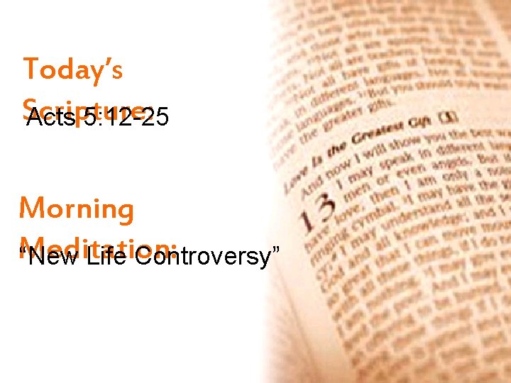 Today’s Scripture: Acts 5: 12 -25 Morning Meditation: “New Life Controversy” 