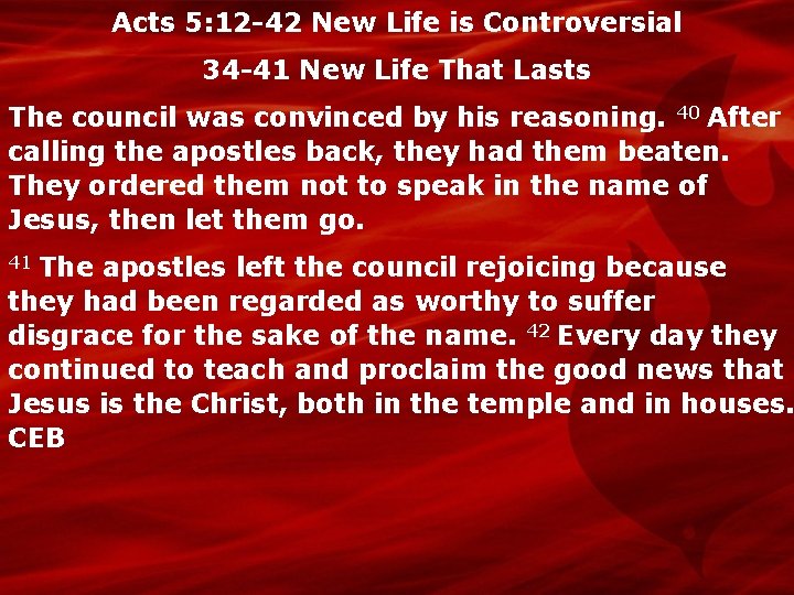 Acts 5: 12 -42 New Life is Controversial 34 -41 New Life That Lasts