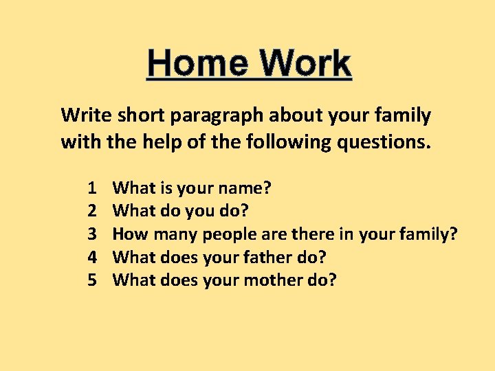 Home Work Write short paragraph about your family with the help of the following