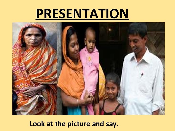 PRESENTATION Look at the picture and say. 