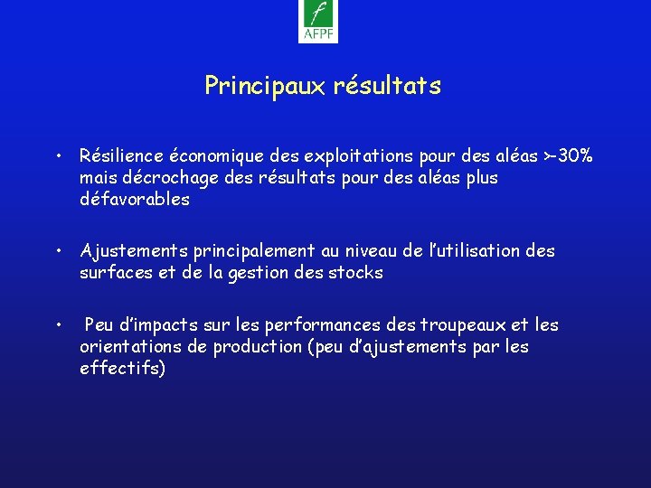 Principaux résultats • Résilience économique des exploitations pour des aléas >-30% mais décrochage des