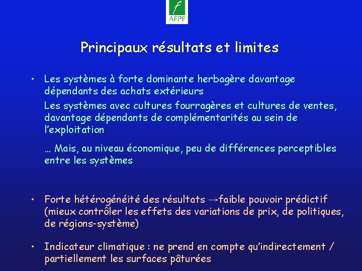 Principaux résultats et limites • Les systèmes à forte dominante herbagère davantage dépendants des