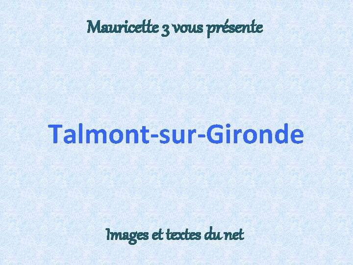 Mauricette 3 vous présente Talmont-sur-Gironde Images et textes du net 