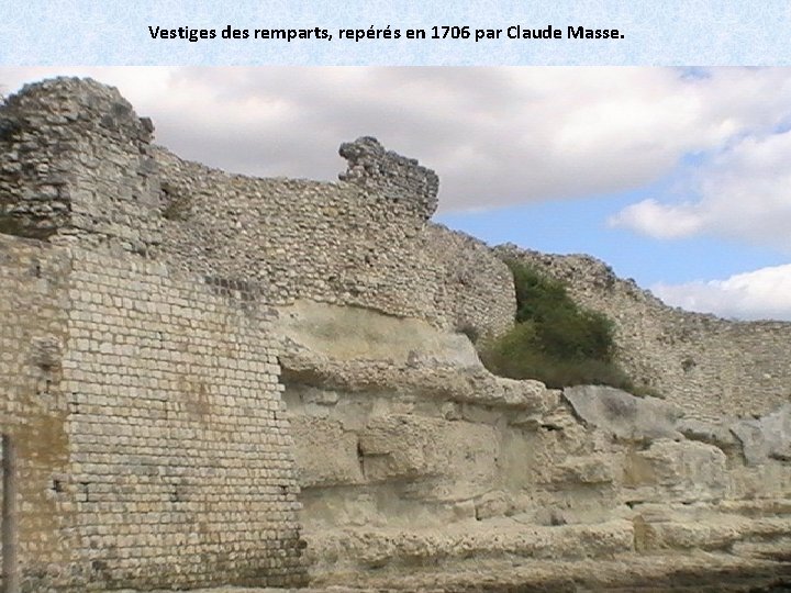 Vestiges des remparts, repérés en 1706 par Claude Masse. 