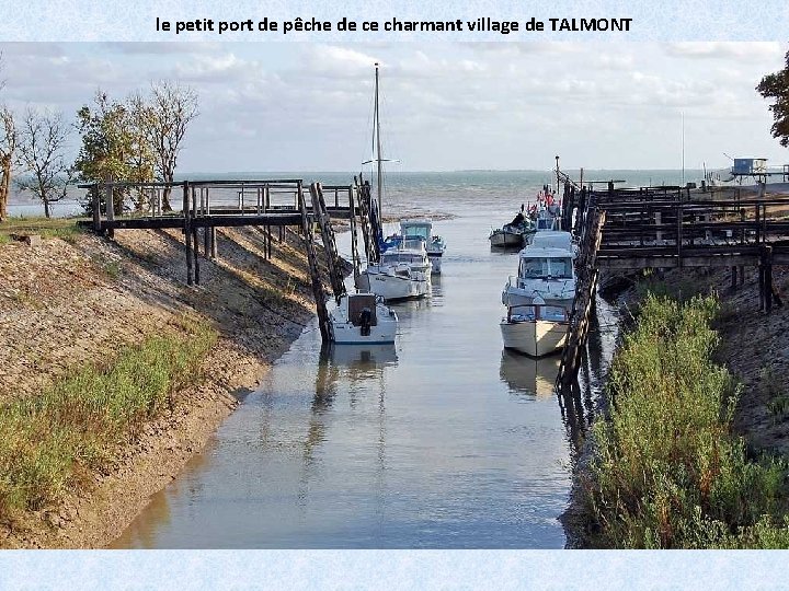 le petit port de pêche de ce charmant village de TALMONT 