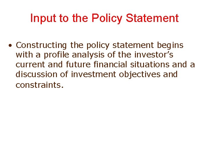 Input to the Policy Statement • Constructing the policy statement begins with a profile