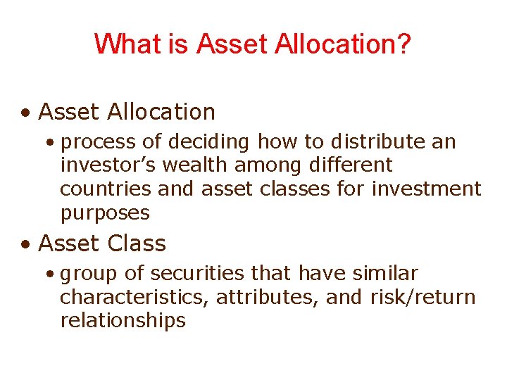 What is Asset Allocation? • Asset Allocation • process of deciding how to distribute