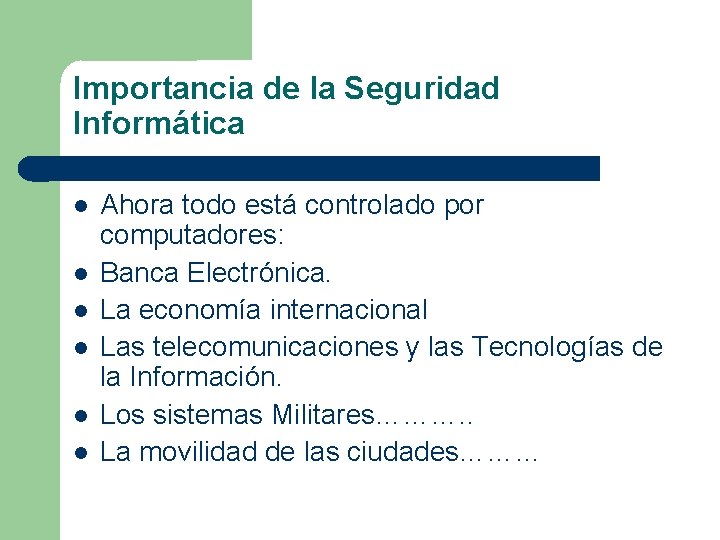 Importancia de la Seguridad Informtica Ahora todo est