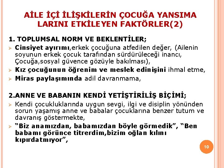 AİLE İÇİ İLİŞKİLERİN ÇOCUĞA YANSIMA LARINI ETKİLEYEN FAKTÖRLER(2) 1. TOPLUMSAL NORM VE BEKLENTİLER; Ø