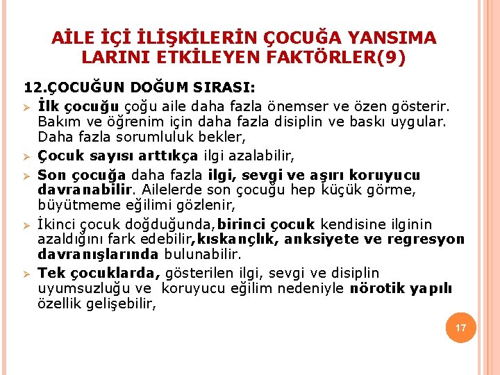 AİLE İÇİ İLİŞKİLERİN ÇOCUĞA YANSIMA LARINI ETKİLEYEN FAKTÖRLER(9) 12. ÇOCUĞUN DOĞUM SIRASI: Ø İlk