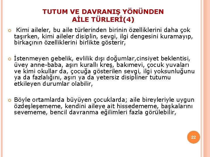 TUTUM VE DAVRANIŞ YÖNÜNDEN AİLE TÜRLERİ(4) Kimi aileler, bu aile türlerinden birinin özelliklerini daha