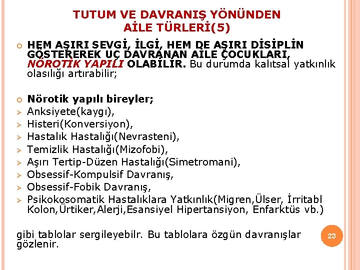 TUTUM VE DAVRANIŞ YÖNÜNDEN AİLE TÜRLERİ(5) HEM AŞIRI SEVGİ, İLGİ, HEM DE AŞIRI DİSİPLİN