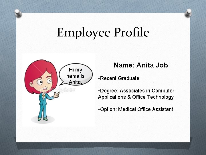 Employee Profile Hi my name is Anita. Name: Anita Job • Recent Graduate •