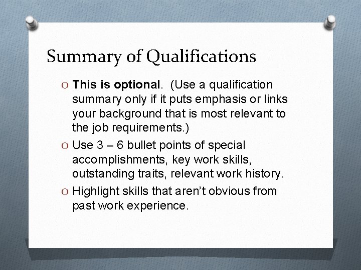 Summary of Qualifications O This is optional. (Use a qualification summary only if it