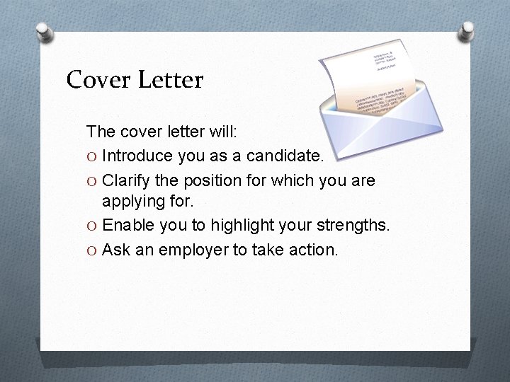 Cover Letter The cover letter will: O Introduce you as a candidate. O Clarify