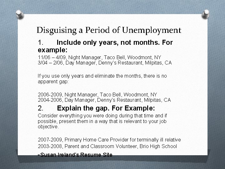 Disguising a Period of Unemployment 1. Include only years, not months. For example: 11/06