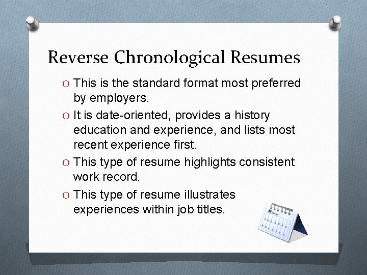 Reverse Chronological Resumes O This is the standard format most preferred by employers. O