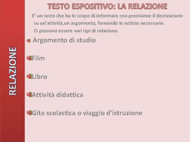 TESTO ESPOSITIVO: LA RELAZIONE E’ un testo che ha lo scopo di informare con