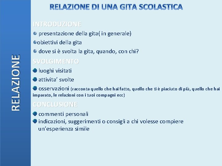 RELAZIONE INTRODUZIONE presentazione della gita( in generale) obiettivi della gita dove si è svolta