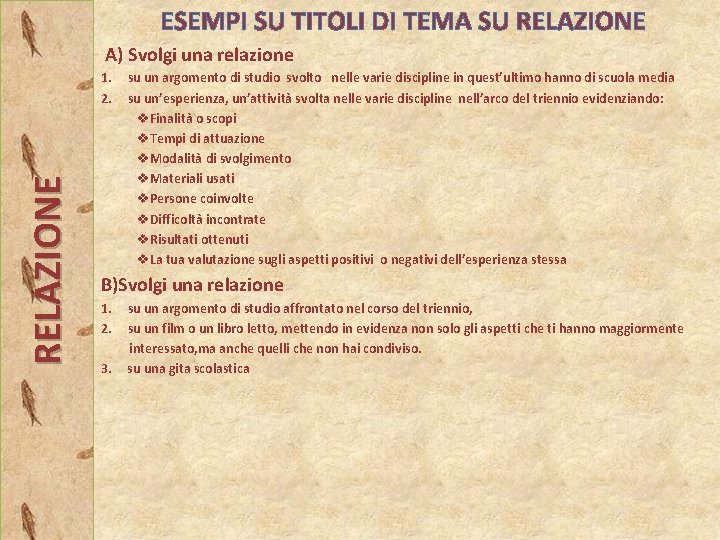 ESEMPI SU TITOLI DI TEMA SU RELAZIONE A) Svolgi una relazione RELAZIONE 1. 2.