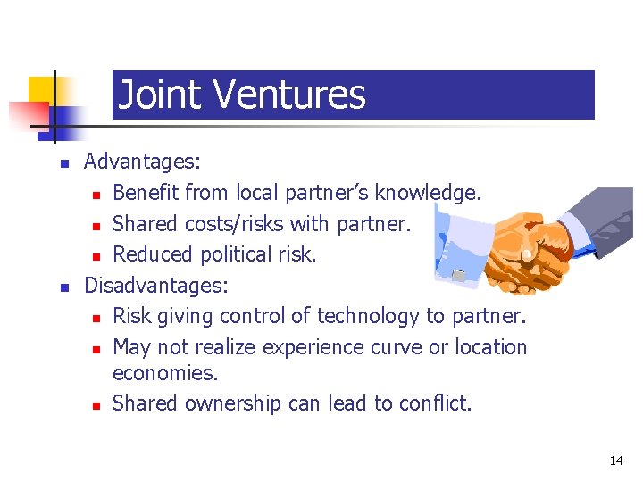 14 -14 Joint Ventures n n Advantages: n Benefit from local partner’s knowledge. n