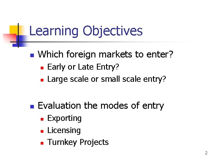 14 -2 Learning Objectives n Which foreign markets to enter? n n n Evaluation