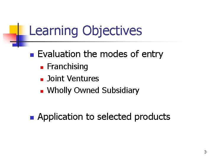 14 -3 Learning Objectives n Evaluation the modes of entry n n Mc. Graw-Hill/Irwin