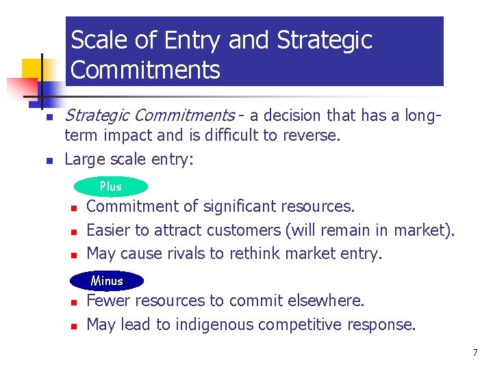 14 -7 Scale of Entry and Strategic Commitments n n Strategic Commitments - a