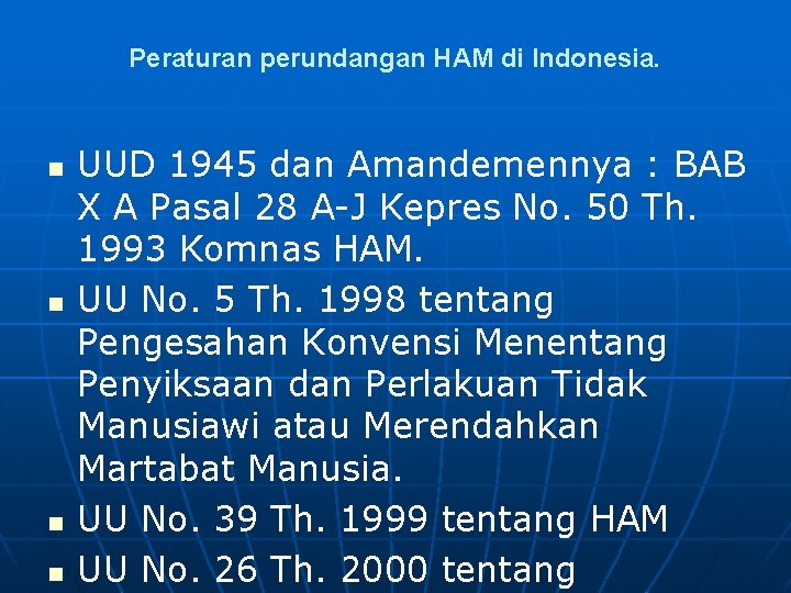 Peraturan perundangan HAM di Indonesia. n n UUD 1945 dan Amandemennya : BAB X